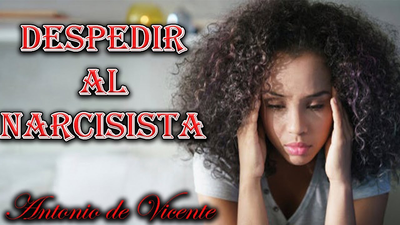 DESPEDIR AL NARCISISTA