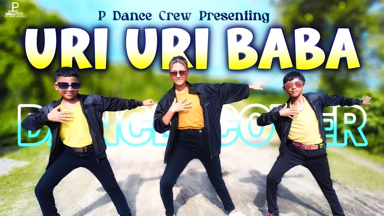 Uri Uri Baba । Cover Dance Video ।  presented by P Dance Crew