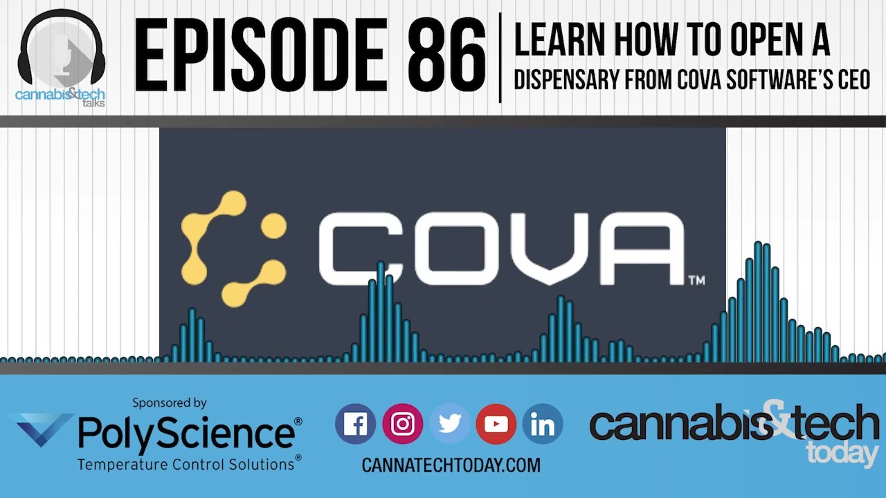 Episode 86: Learn How to Open a Dispensary From Cova Software&rsquo;s CEO