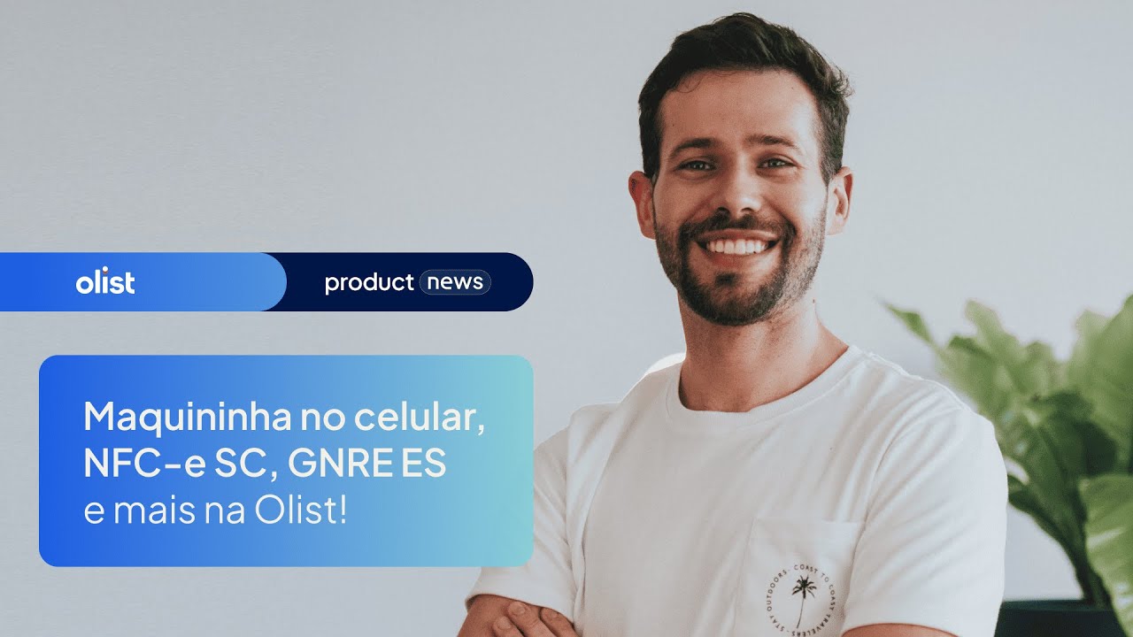Novidades da Olist: Maquininha no celular, NFC-e SC, GNRE DUA ES e mais novidades de produto