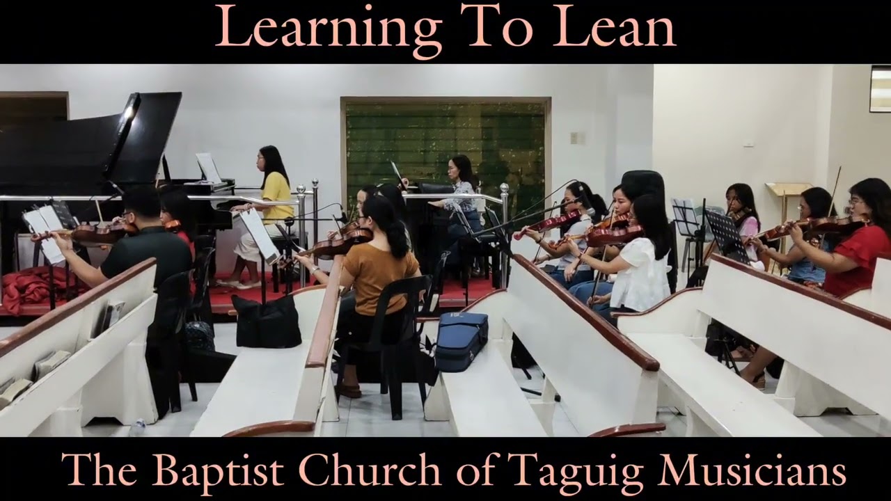 LEARNING TO LEAN- The Baptist Church of Taguig Musicians 