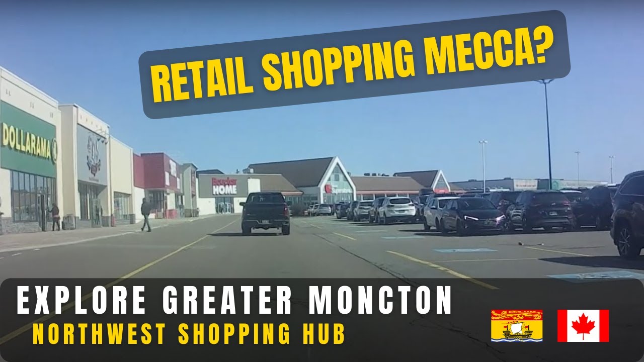 Explore Greater Moncton NB, Northwest Shopping Hub (Mountain Rd/Mapleton Rd/Plaza Blvd/Trinity Dr)