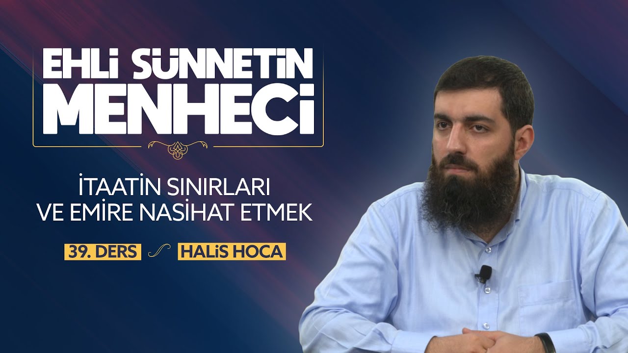 İtaatin Sınırları ve Emire Nasihat Etmek | Ehli Sünnetin Menheci 39 | Halis Bayancuk Hoca