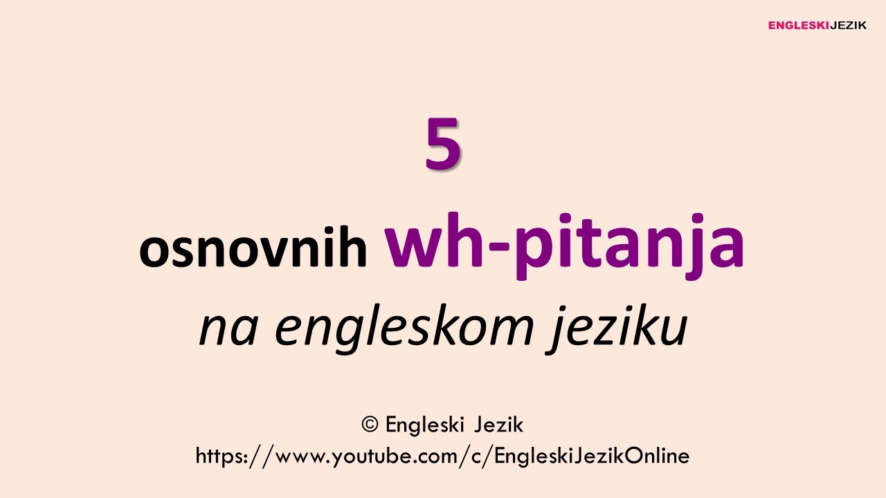 5 osnovnih wh-pitanja na engleskom jeziku | who, what, when, where, why