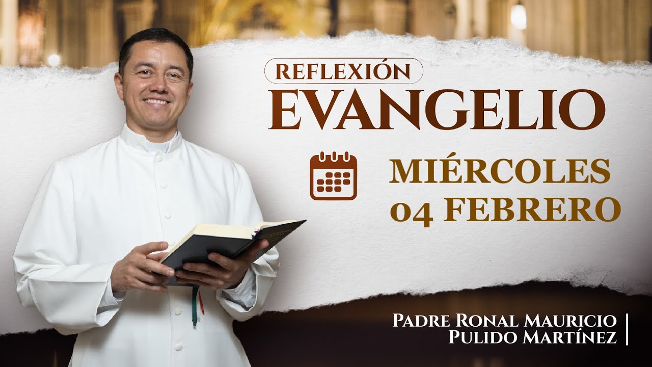 EVANGELIO DE HOY MIÉRCOLES 04 DE FEBRERO DE 2026