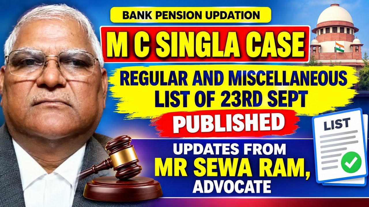 BANK PENSION UPDATION - UPDATES FROM MR SEWA RAM ON M C SINGLA CASE HEARING DT 23RD SEPT 2026!!