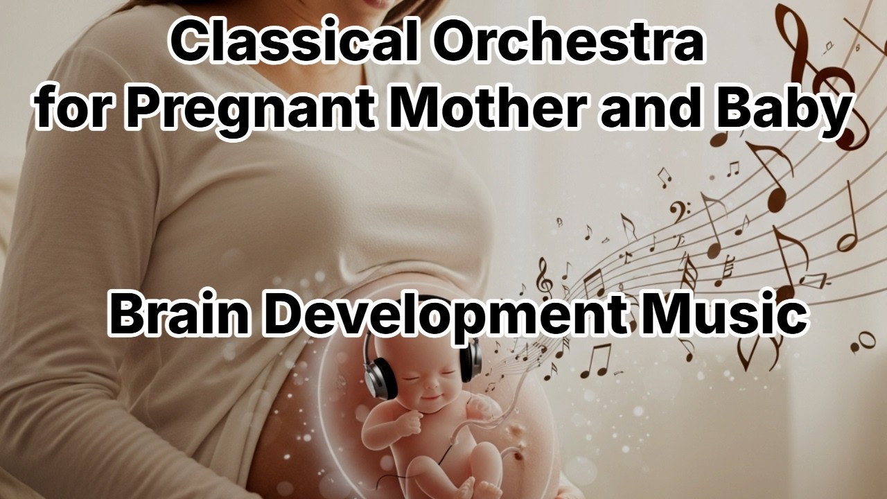 1 Hour No Ads Prenatal Orchestra Music Baby Brain Development, Symphony for Pregnant Mother and Baby