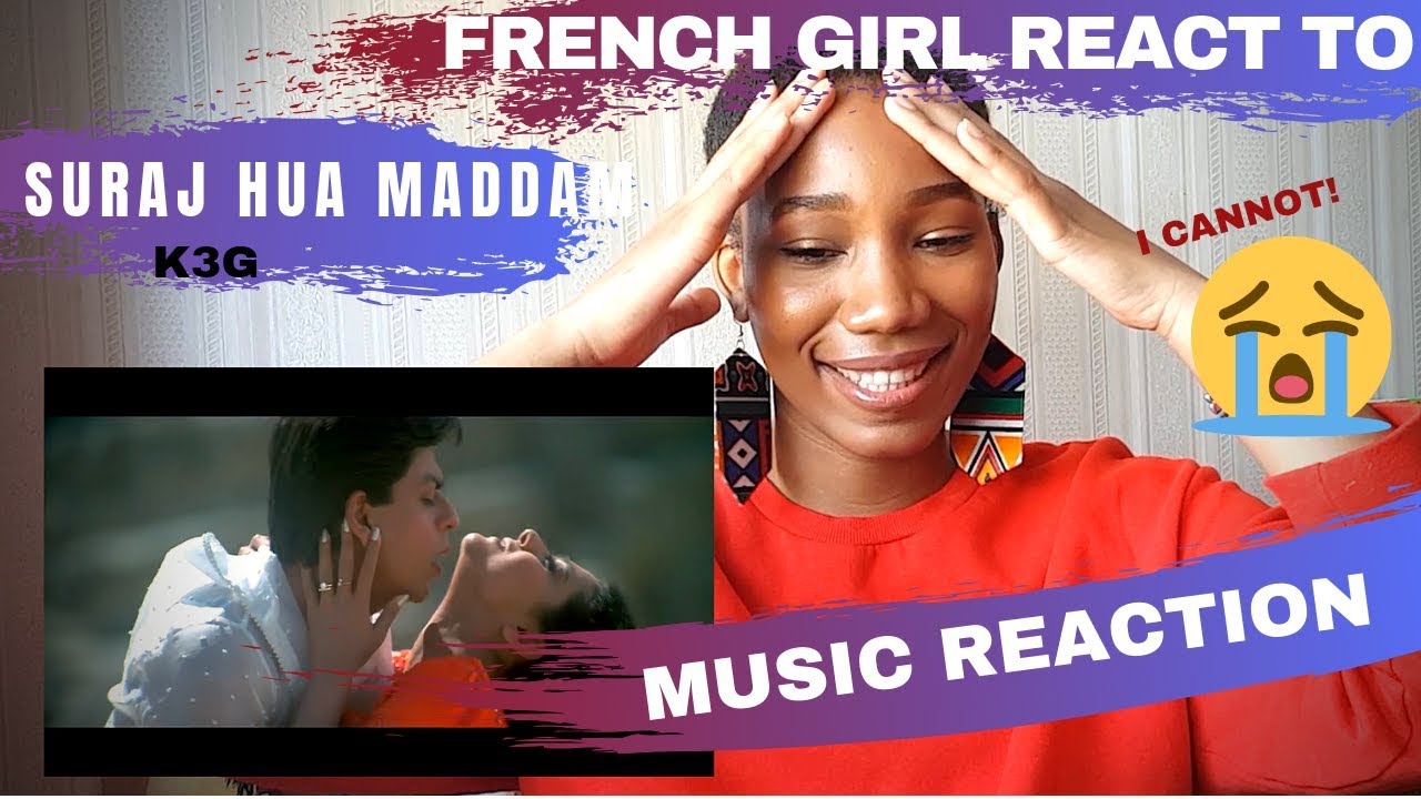 CRAZY FRENCH GIRL REACTION TO SURAJ HUA MADDAM SONG| K3G | SRK / KAJOL ARE THE BEST! PERIOD.