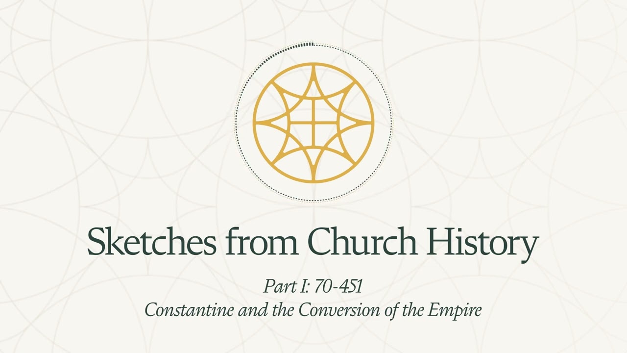 Sketches From Church History | Constantine and the Conversion of the Empire
