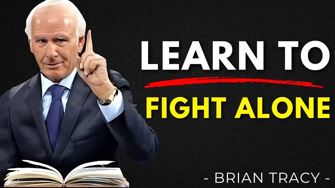 If You Want To Be Strong, Learn To Fight Alone | Brian Tracy Motivation