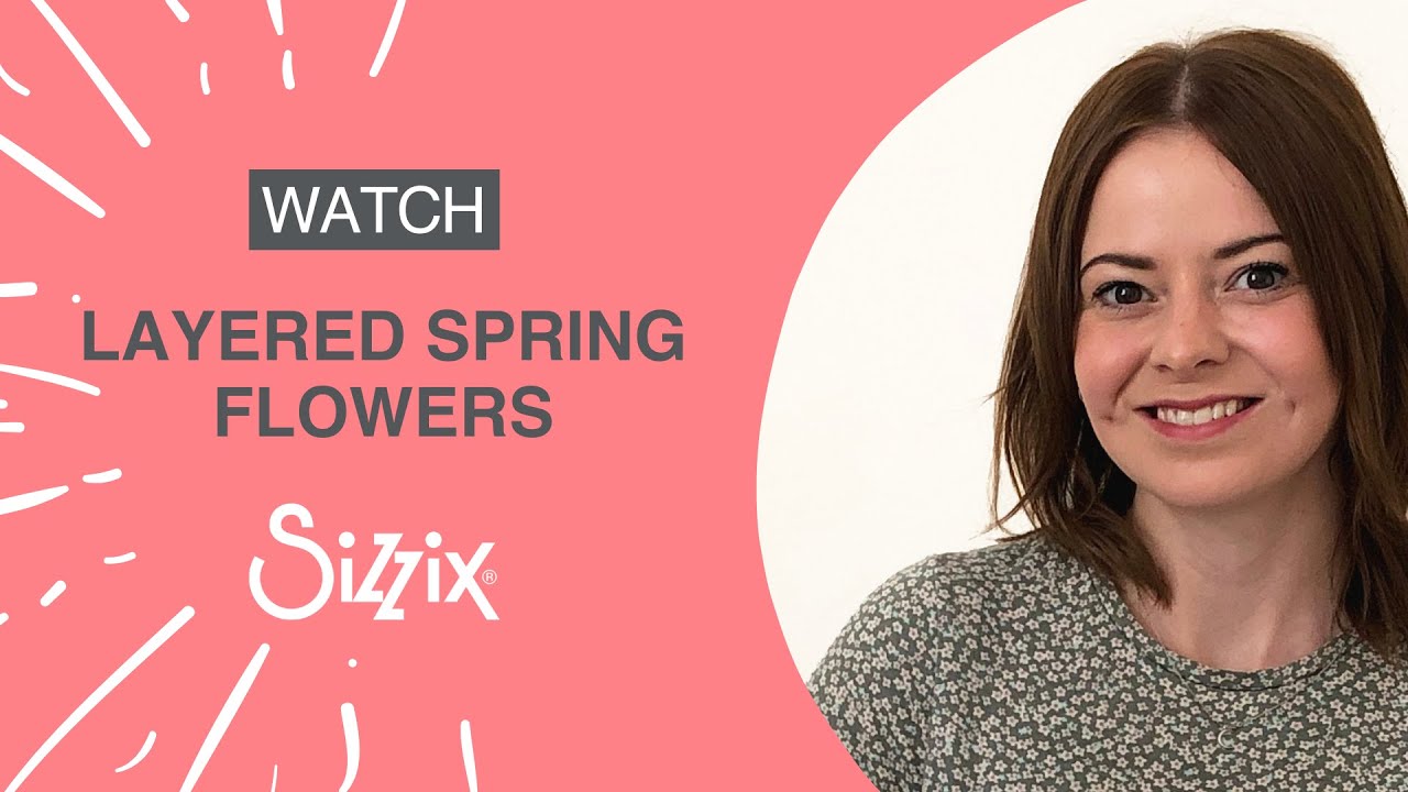 Watch Sizzix Designer Lisa Jones with one of her beautiful Chapter 1 Dies...Layered Spring Flowers!