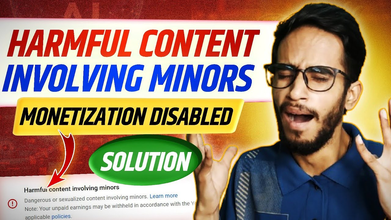 Monetization Disabled - Harmful Content Involving Minors || Harmful Content Involving Minors Appeal