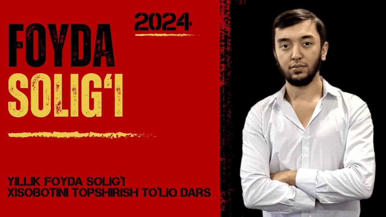 BUXGALTERIYA 15-DARS | FOYDA SOLIG'I HISOBOTINI TOPSHIRISH 2024 (YILLIK). BUXGALTERIYA BEPUL DARSLAR