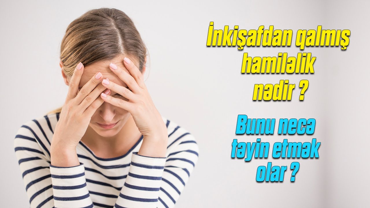 İnkişafdan qalmış hamiləlik nədir? Bunu necə təyin etmək olar?