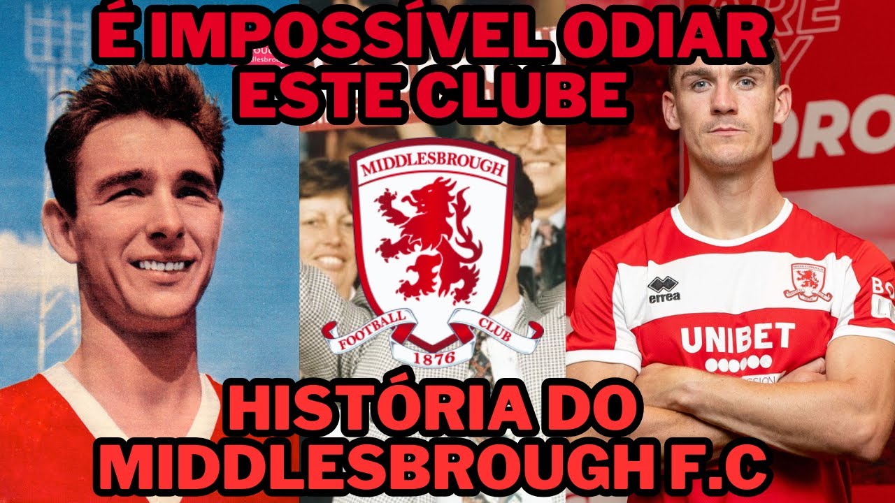 História do Middlesbrough F.C, o clube com a torcida mais simpática da Inglaterra.