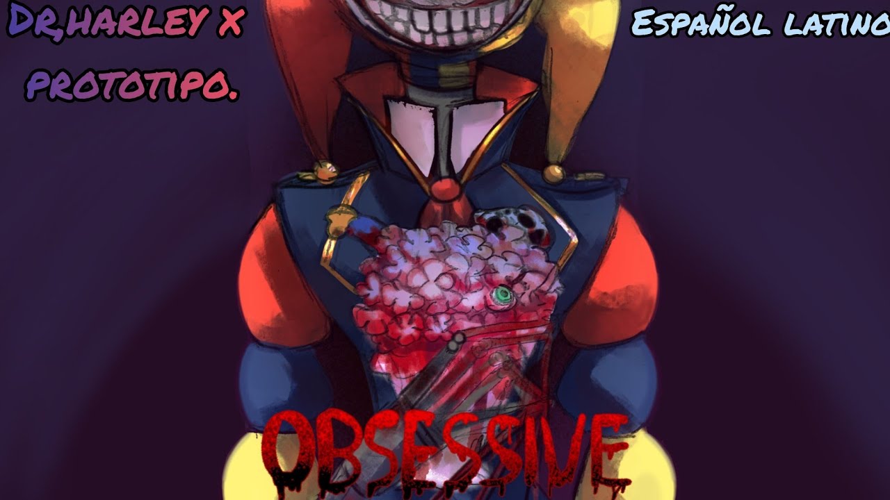 *OBSESSIVE* (👁Dr,herley x prototipo💻) (🤎Fandub español latino❤).