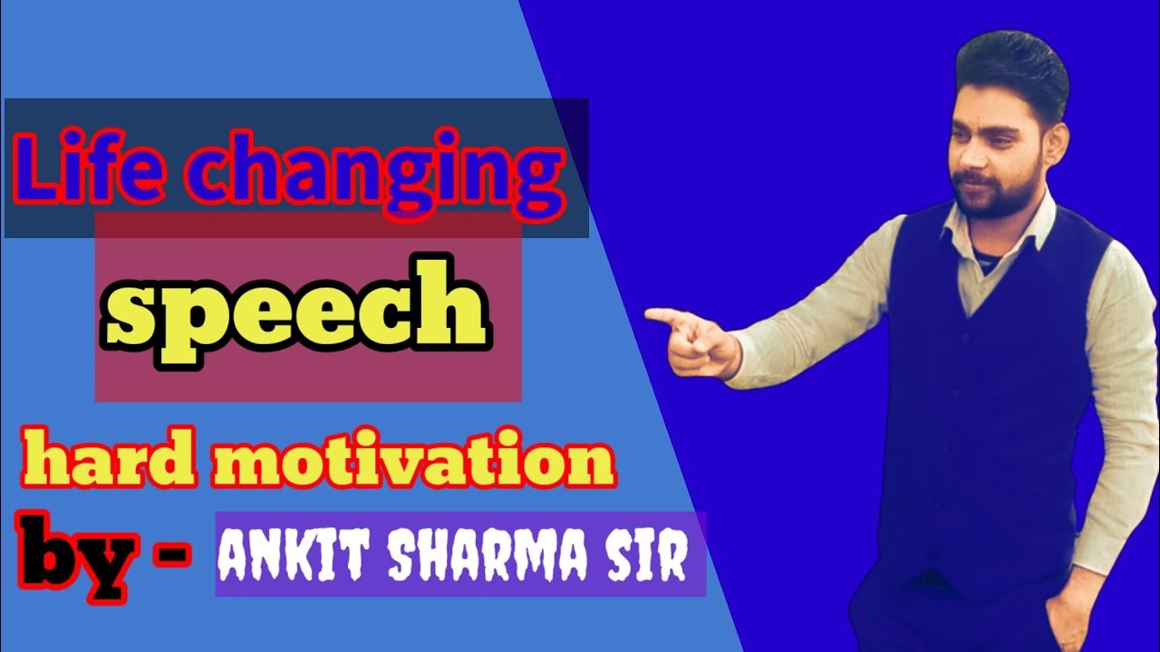 best life changing speech.hard motivation and inspiration video by ,ankit sharma sir
