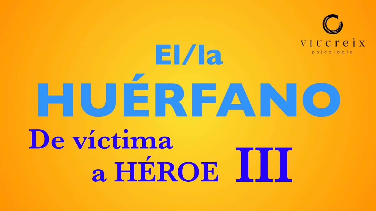 El Huérfano. De víctima a Héroe III