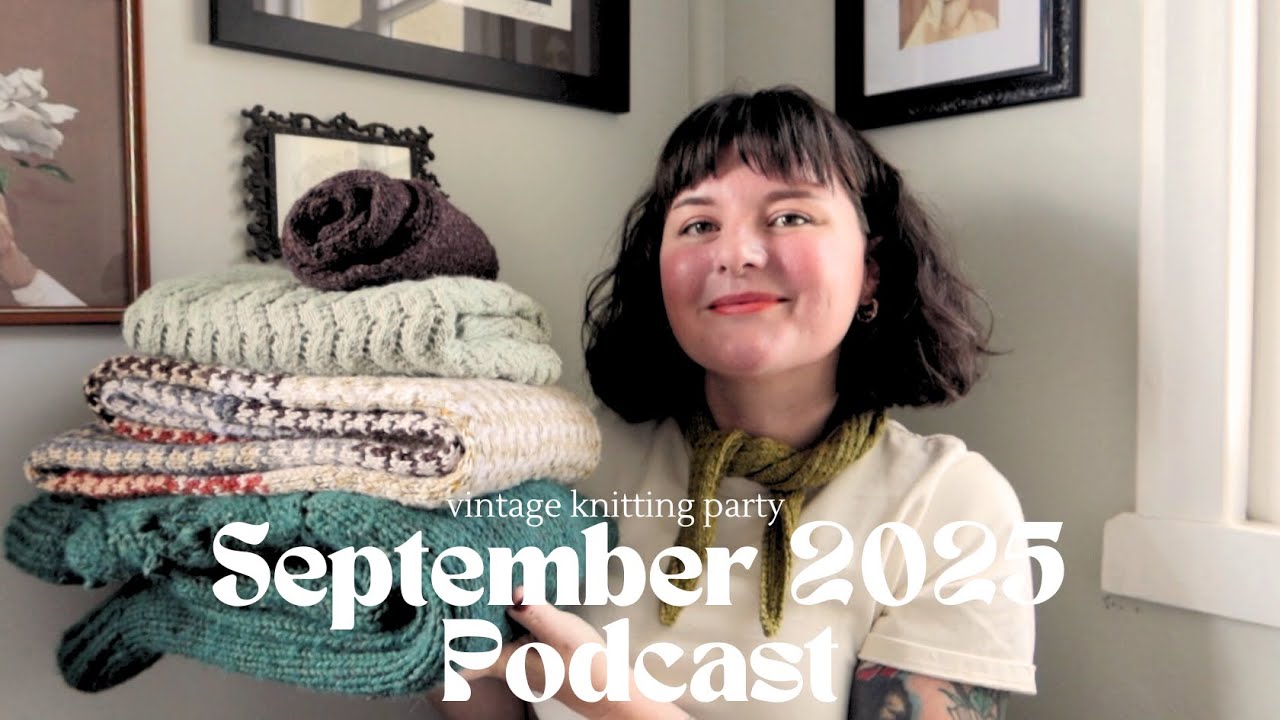 Vintage Knitting Party Podcast September 2025: Catching up on all the finished objects!