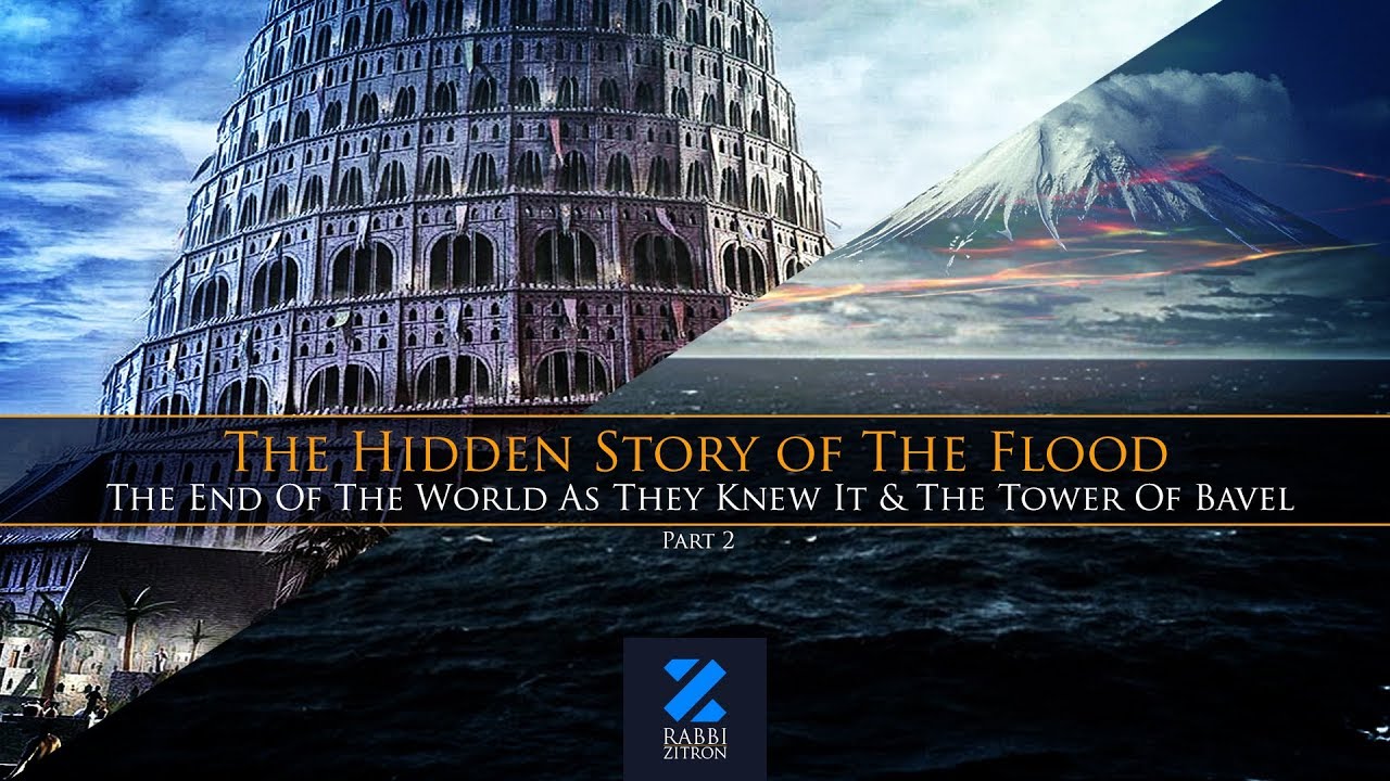 The Hidden Story Of The Flood :Part 2- The End Of The World As They Knew It  & The Tower Of Bavel
