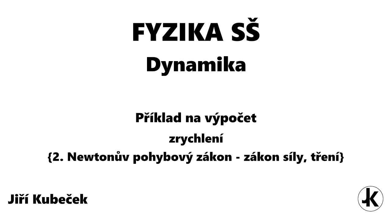 Výpočet ZRYCHLENÍ | Dynamika | Třecí síla, 2. Newtonův p. z. | Fyzika SŠ | Jiří Kubeček #5