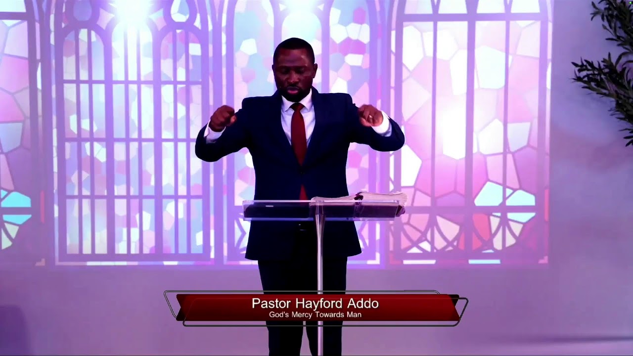 God’s Mercy Towards Man|| Pastor Hayford Addo