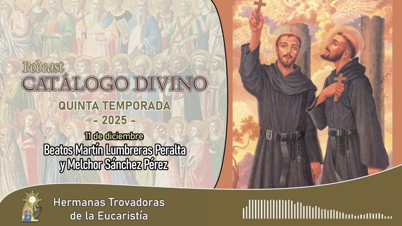 Santo del día: Beatos Martín Lumbreras y Melchor Sánchez | 11/12/25 - Catálogo Divino (Episodio 247)