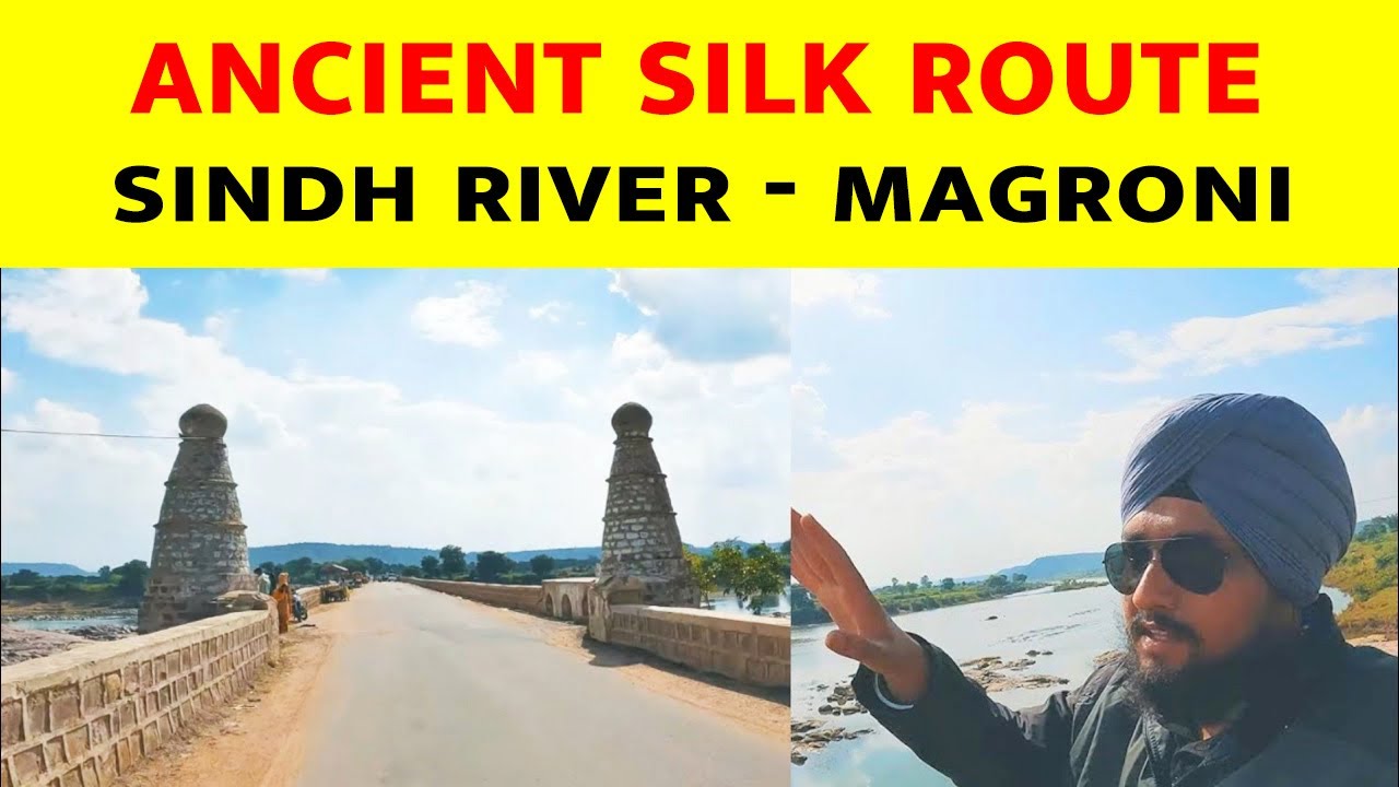 Ancient Silk Route | Sindh River Bridge Magroni | Agra Narwar Burhanpur