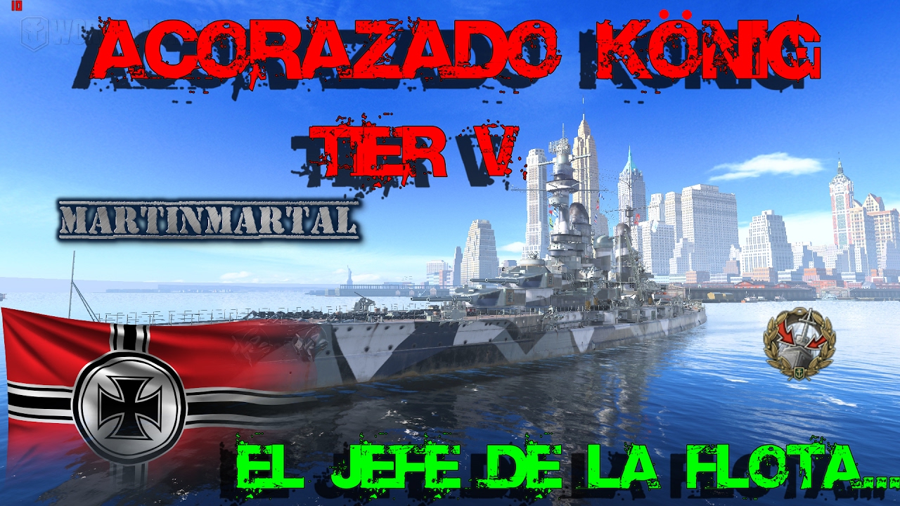 ACORAZADO KÖNIG│EL JEFE DE LA FLOTA│TIER V ALEMAN│MartinMarTal