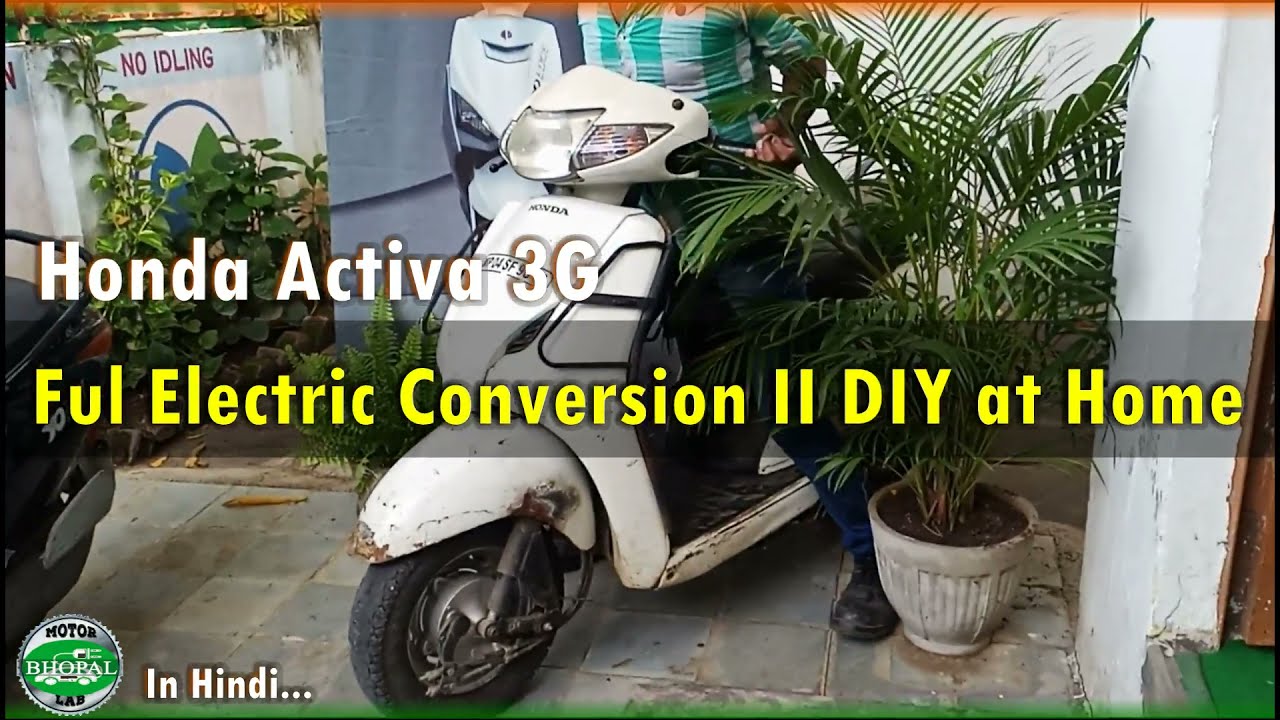 Honda Activa 2G II 3G II 4G Electric Conversion II Full DIY EV Conversion II In Hindi