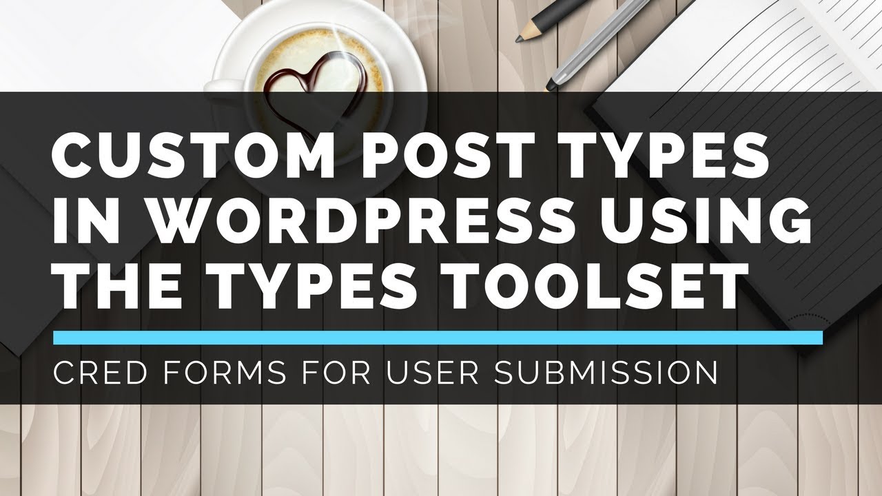 WP-Types Toolset - CRED Forms - LattePress Tutorials