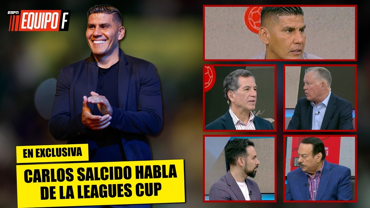 CARLOS SALCIDO espera que la LEAGUES CUP tenga un CAMPE&Oacute;N MEXICANO en esta edici&oacute;n | Equipo F