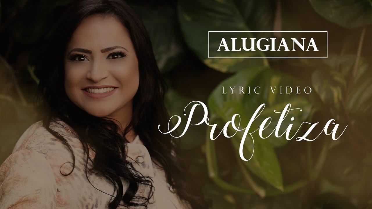 Profetiza - Alugiana (V&iacute;deo Letra)