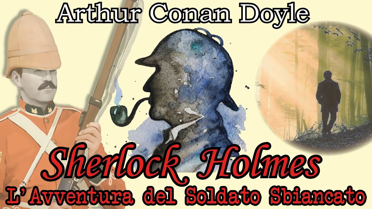 Sherlock Holmes - L'Avventura del Soldato Sbiancato - Audiolibro Italiano  - Arthur Conan Doyle