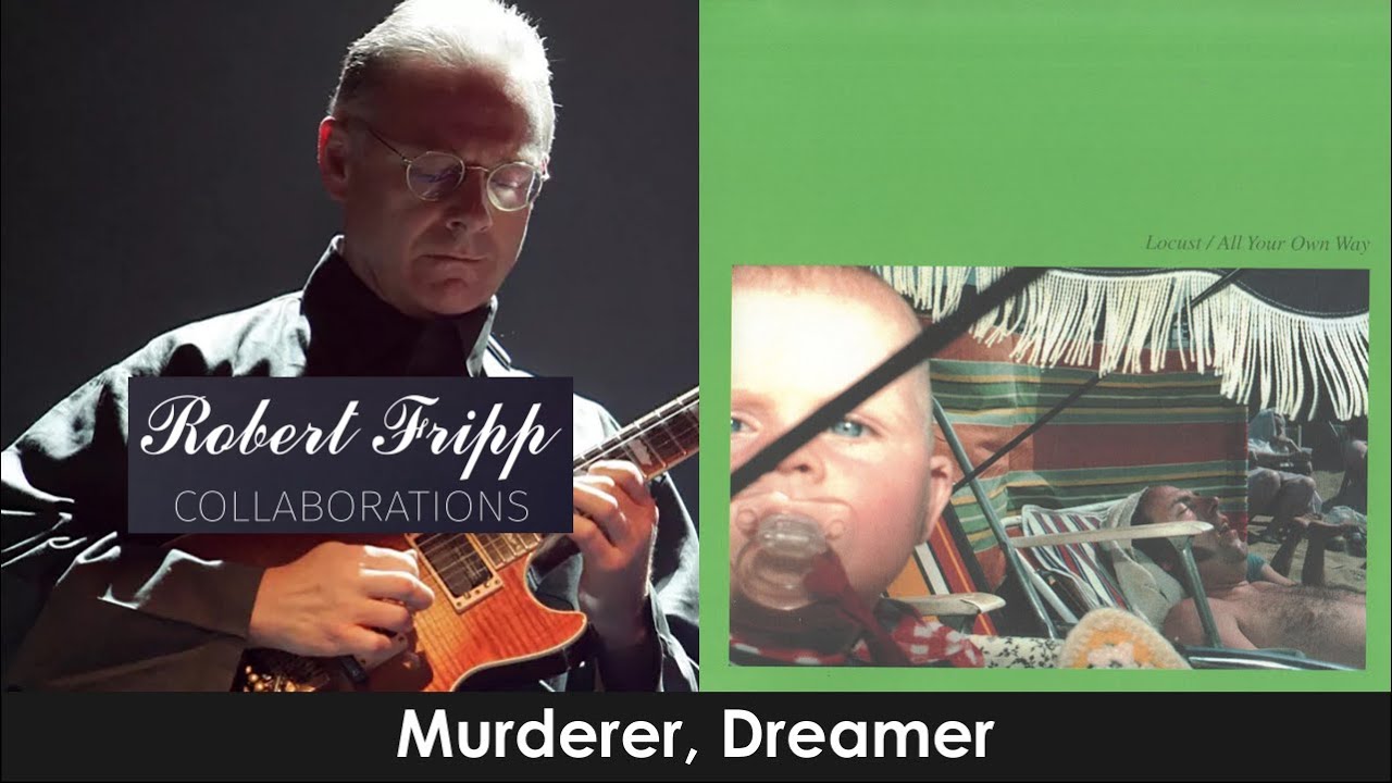 ¡OTRA JOYITA! 📀 Locust → All Your Own Way → Murderer, Dreamer (🎸Robert Fripp)