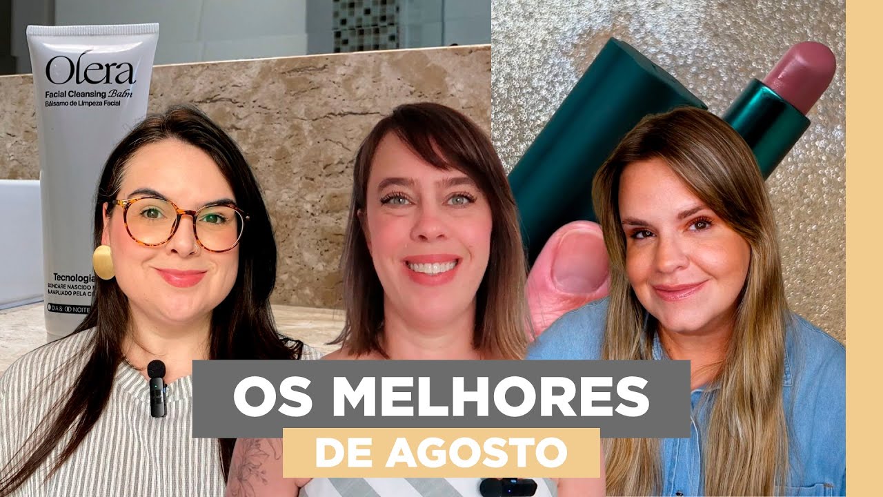 Nossos FAVORITOS de AGOSTO! | Thais, Sabrina e Marina | Coisas de Diva