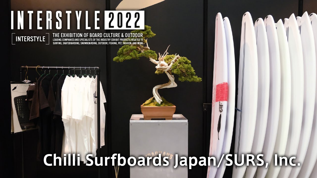 INTERSTYLE 2022：SURF：Chilli Surfboards Japan/SURS, Inc.