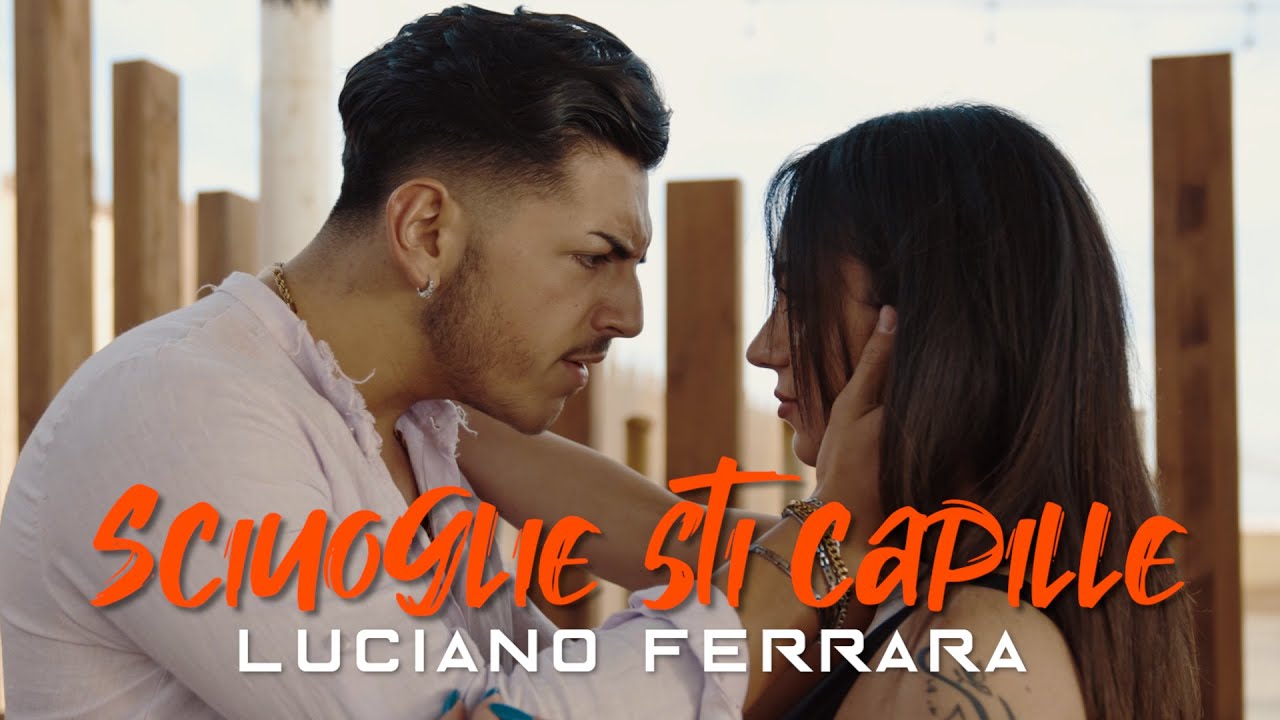 Luciano Ferrara - Sciuoglie sti capille (VIDEO UFFICIALE 2024)
