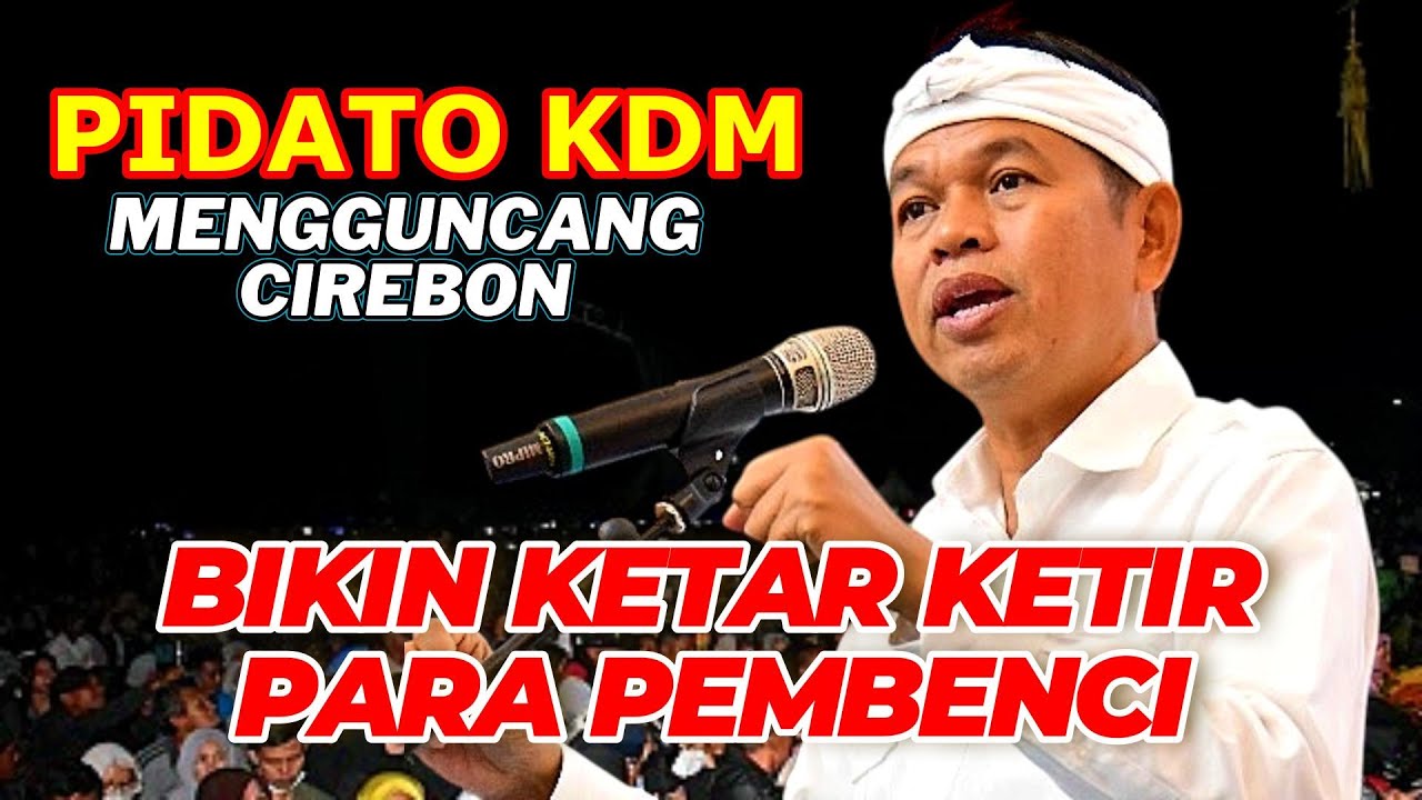 PIDATO KDM MENGGUNCANG CIREBON