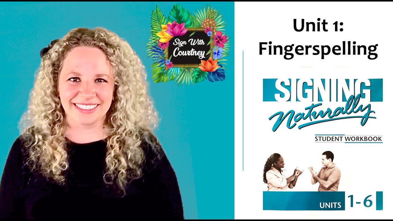 Signing Naturally Plus! Unit 1: Fingerspelling