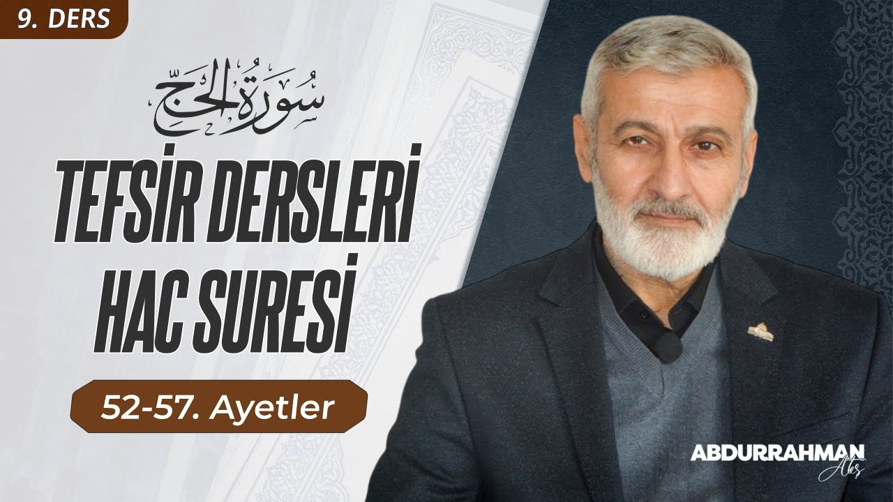 Hac Sûresi 52-57. Ayeti Kerimeler Tefsiri | Abdurrahman Ateş (1 Kasım 2022)