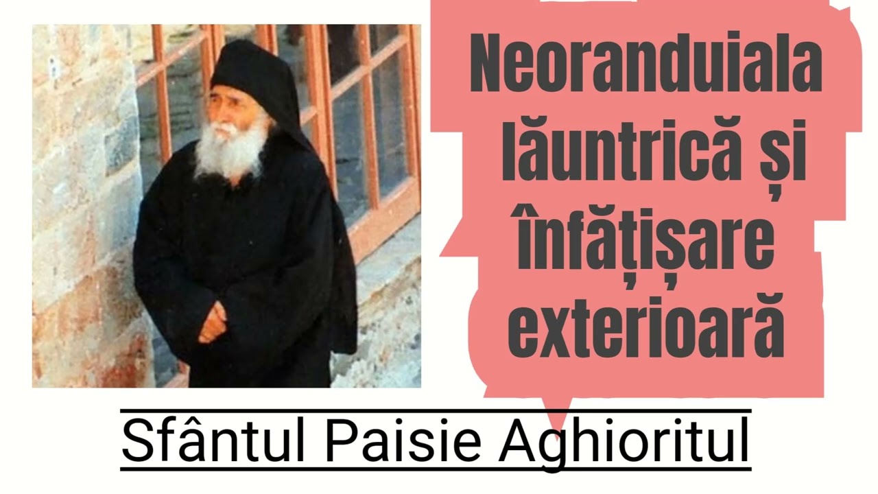 Neoranduiala launtrica si infatisare exterioara - Sfantul Paisie Aghioritul