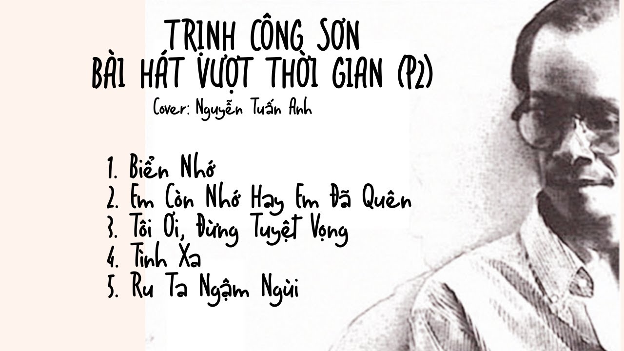 Nhạc Trịnh Công Sơn -  Các Ca Khúc Vượt Thời Gian - Phong Cách Mới Phần 2!