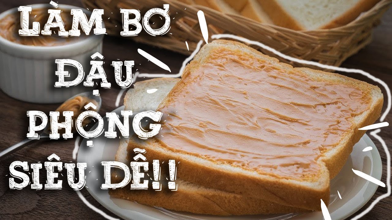 Cách làm bơ đậu phộng thơm ngon tại nhà - Hướng dẫn chi tiết, thành công 100% - Giảm cân mùa dịch!!