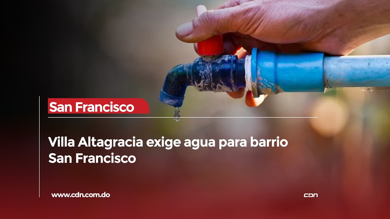 Reclaman agua potable en el barrio San Francisco de Villa Altagracia