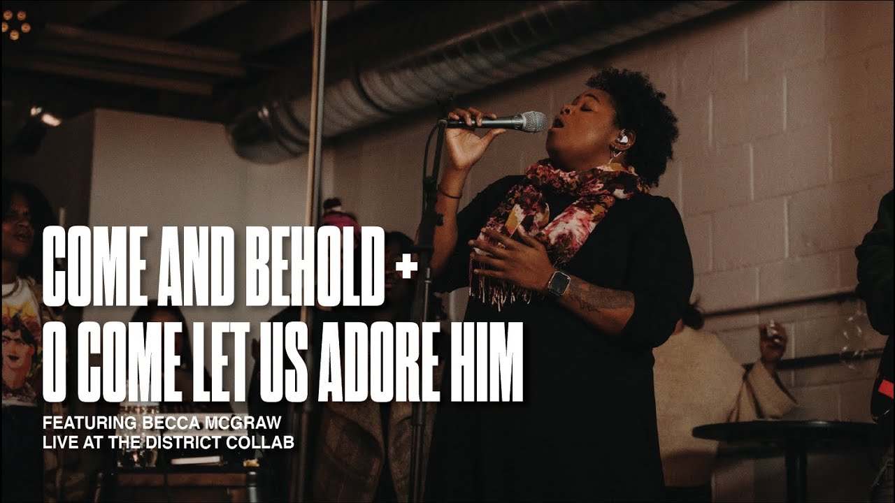 Come and Behold + O Come Let Us Adore Him (feat. Becca McGraw) | Live at The District Collab