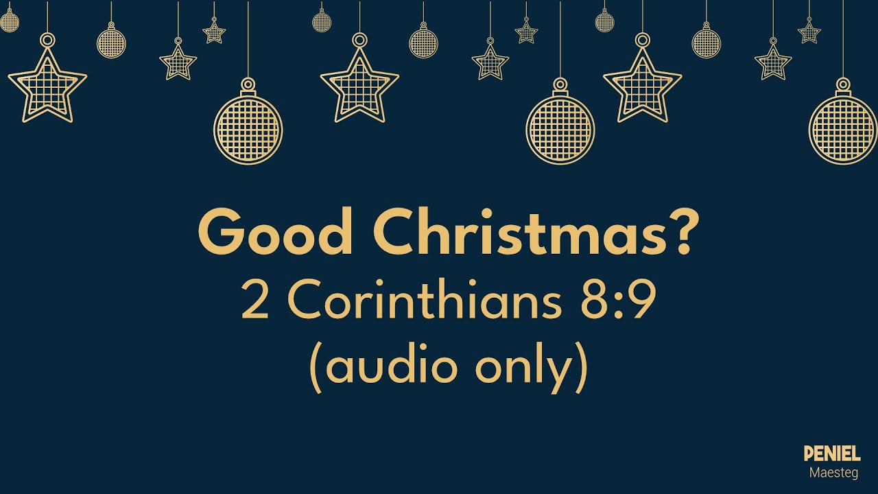 Sunday December 28th 2025 - Good Christmas? 2 Corinthians 8:9