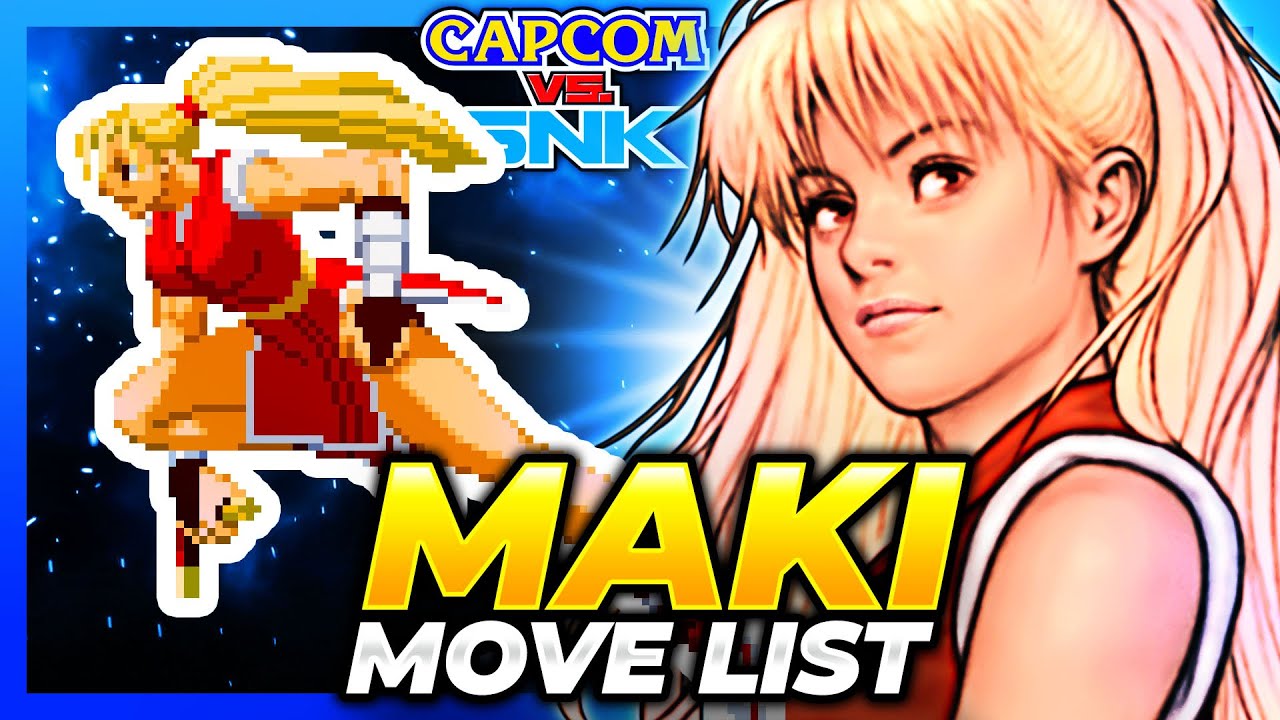 MAKI MOVE LIST - Capcom vs. SNK 2: Mark of  the Millenium 2001 (CVS2)