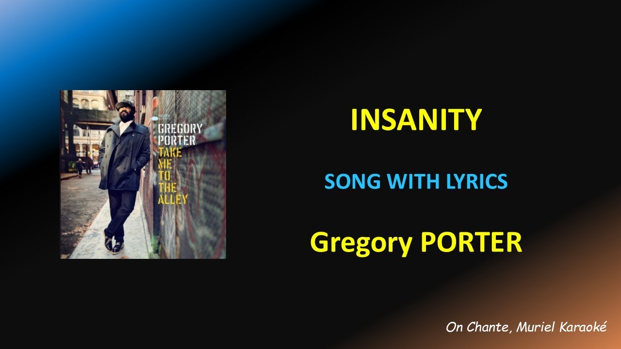 INSANITY - LYRICS - Gregory PORTER (HQ)