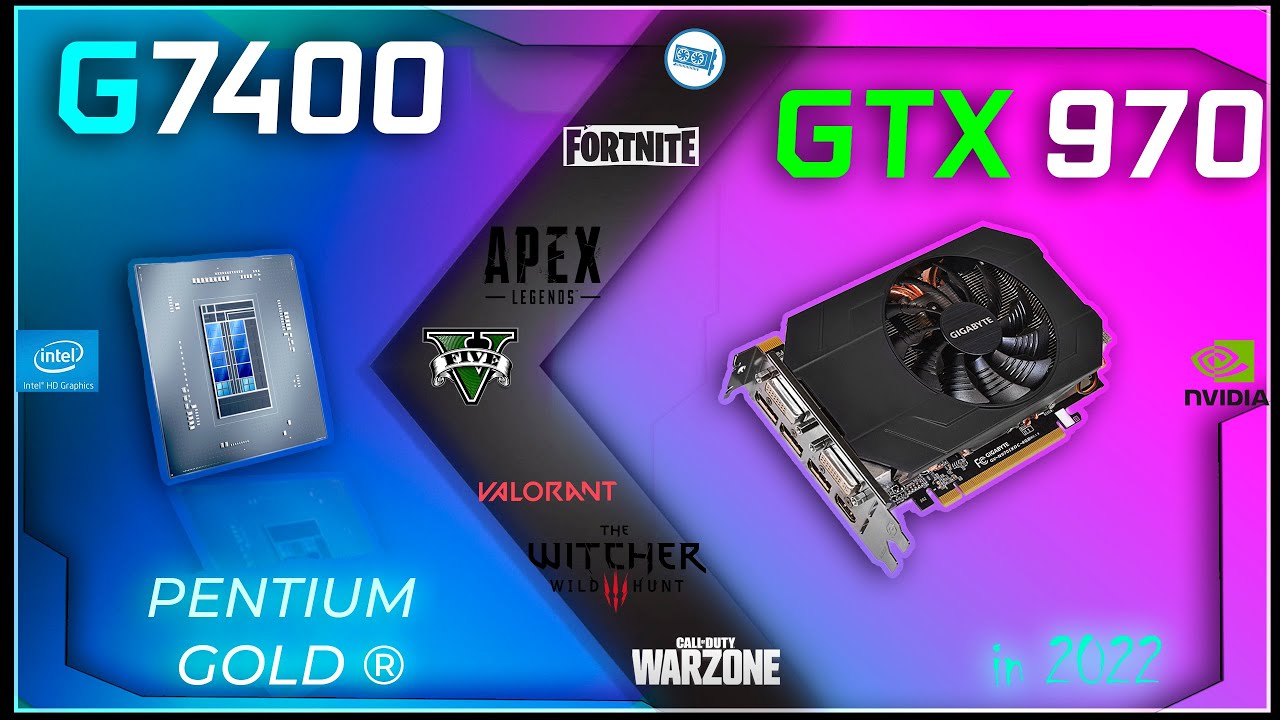 🧿Pentium G7400 in 15 Games  |  GTX 970 |  2022